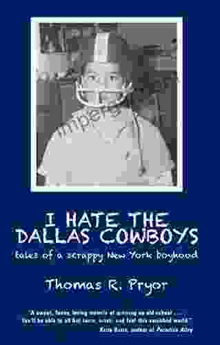 I Hate The Dallas Cowboys: Tales Of A Scrappy New York Boyhood