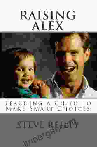 Raising Alex: Teaching a Child to Make Smart Choices