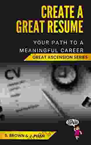 Create A Great Resume: Your Path To A Meaningful Career: The Anatomy Of A Resume The Great Ascension 1 2 3 Let S Go