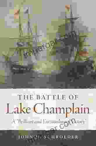 The Battle of Lake Champlain: A Brilliant and Extraordinary Victory (Campaigns and Commanders 49)