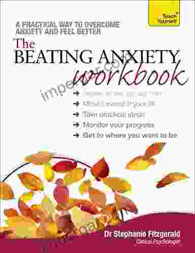 The Beating Anxiety Workbook: Teach Yourself