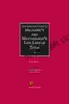 The Complete Guide to Mechanic s and Materialman s Lien Laws of Texas 5th Edition