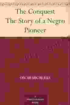 The Conquest The Story Of A Negro Pioneer