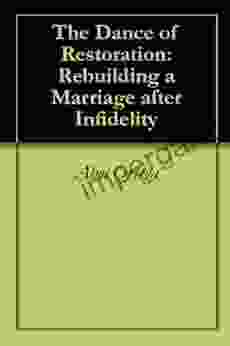 The Dance of Restoration: Rebuilding a Marriage after Infidelity