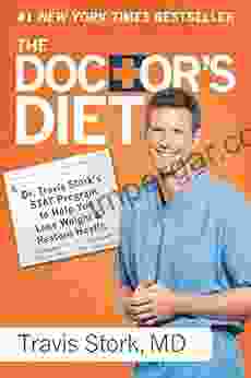 The Doctor s Diet: Dr Travis Stork s STAT Program to Help You Lose Weight Restore Health