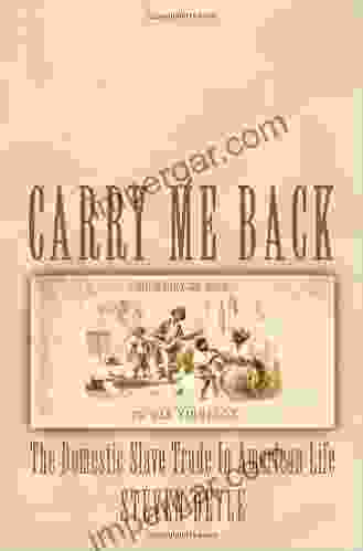 Carry Me Back: The Domestic Slave Trade in American Life