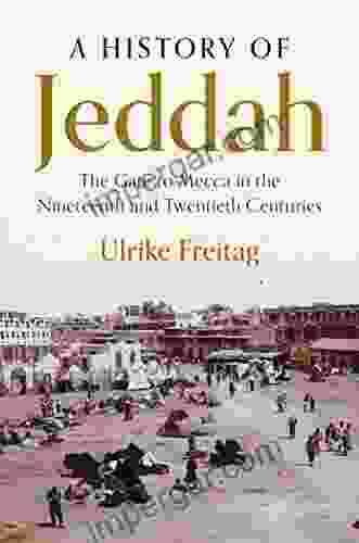 A History of Jeddah: The Gate to Mecca in the Nineteenth and Twentieth Centuries