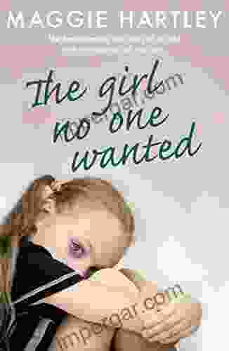 The Girl No One Wanted: The heartbreaking true story of a child with no home to call her own (A Maggie Hartley Foster Carer Story)