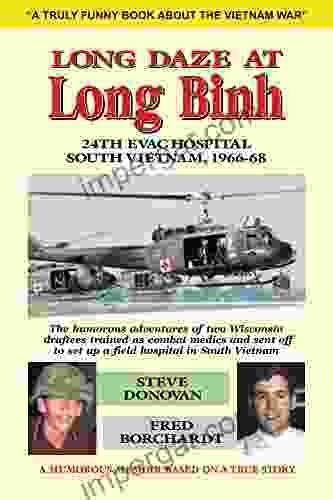 Long Daze At Long Binh: The Humorous Adventures Of Two Wisconsin Draftees Trained As Combat Medics And Sent Off To Set Up A Field Hospital In South Vietnam