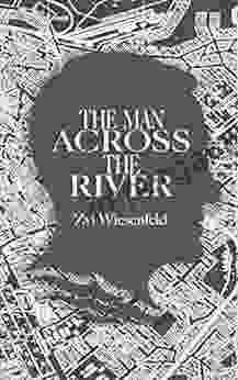 The Man Across the River: The incredible story of one man s will to survive the Holocaust (Holocaust Survivor True Stories WWII)