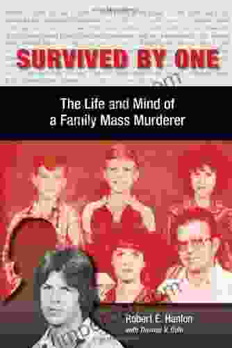 Survived By One: The Life And Mind Of A Family Mass Murderer (Elmer H Johnson Carol Holmes Johnson In Criminology)