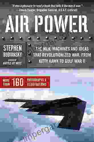 Air Power: The Men Machines and Ideas That Revolutionized War from Kitty Hawk to Iraq