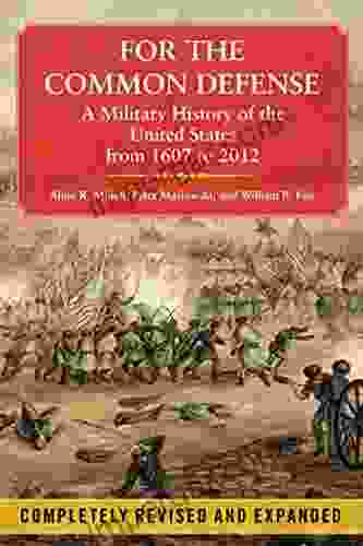 For the Common Defense: A Military History of the United States from 1607 to 2024