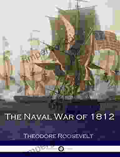 The Naval War Of 1812: (Illustrated)