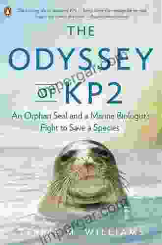 The Odyssey Of KP2: An Orphan Seal And A Marine Biologist S Fight To Save A Species