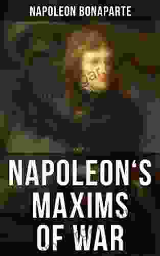 Napoleon s Maxims of War: The Officer s Manual