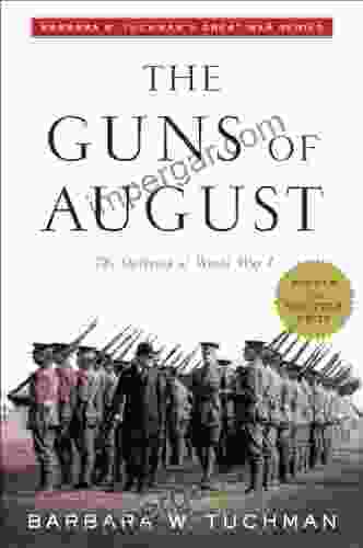 The Guns Of August: The Outbreak Of World War I Barbara W Tuchman S Great War (Modern Library 100 Best Nonfiction Books)