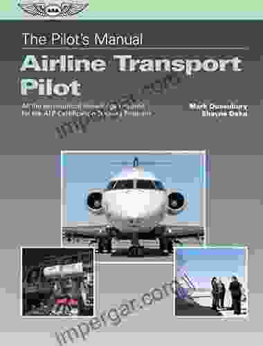 The Pilot s Manual: Airline Transport Pilot: All the aeronautical knowledge required for the ATP Certification Training Program (The Pilot s Manual Series)