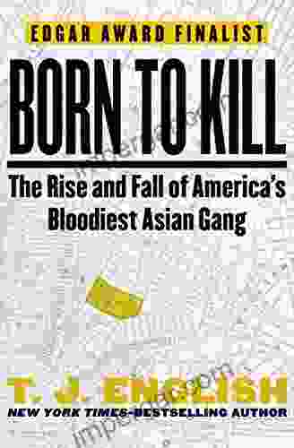 Born To Kill: The Rise And Fall Of America S Bloodiest Asian Gang