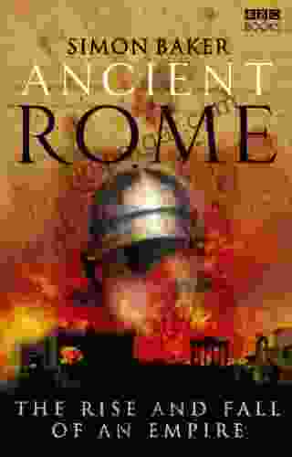 Ancient Rome: The Rise And Fall Of An Empire