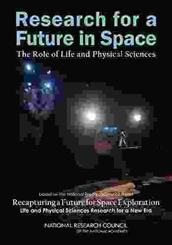 Research for a Future in Space: The Role of Life and Physical Sciences