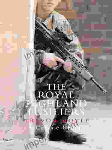 The Royal Highland Fusiliers: A Concise History