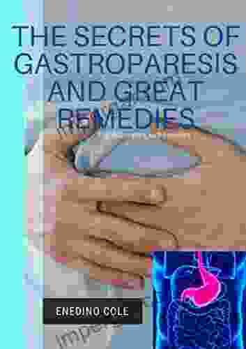 The Secrets Of Gastroparesis And Great Remedies For Beginners And Dummies