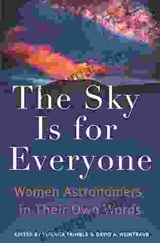 The Sky Is for Everyone: Women Astronomers in Their Own Words