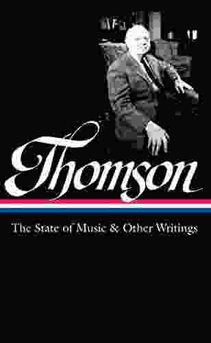 Virgil Thomson: The State Of Music Other Writings (LOA #277) (Library Of America Virgil Thomson Edition 2)