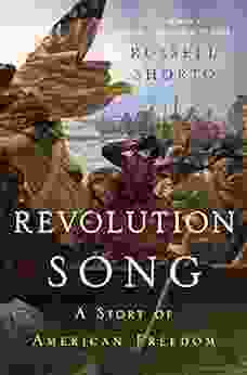 Revolution Song: The Story Of America S Founding In Six Remarkable Lives