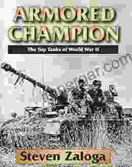 Armored Champion: The Top Tanks of World War II