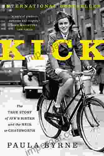 Kick: The True Story Of JFK S Sister And The Heir To Chatsworth