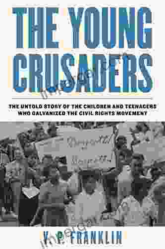 The Young Crusaders: The Untold Story Of The Children And Teenagers Who Galvanized The Civil Rights Movement