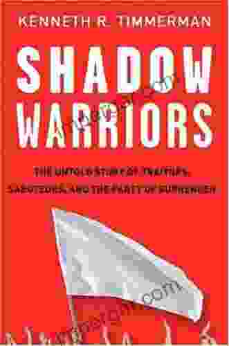 Shadow Warriors: The Untold Story of Traitors Saboteurs and the Party of Surrender