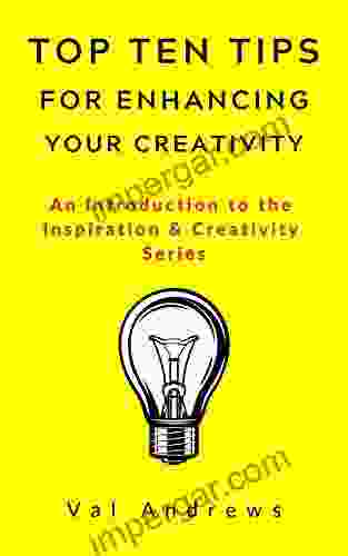 Top Ten Tips For Enhancing Your Creativity: Inspiration Creativity series: Two