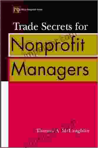 Trade Secrets for Nonprofit Managers (Wiley Nonprofit Law Finance and Management 140)