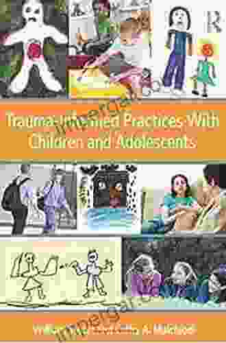 Trauma Informed Practices With Children And Adolescents