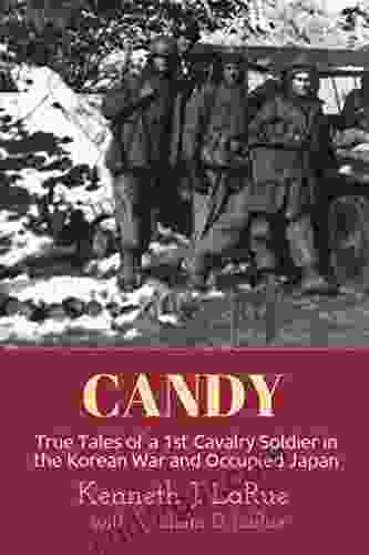 CANDY: True Tales Of A 1st Cavalry Soldier In The Korean War And Occupied Japan