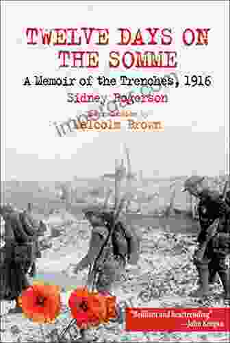 Twelve Days on the Somme: A Memoir of the Trenches 1916