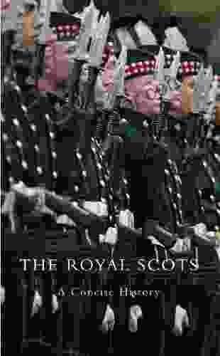 The Royal Scots: A Concise History