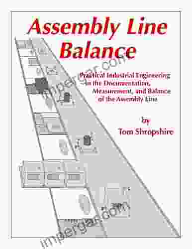 Assembly Line Balance: Practical Industrial Engineering in the Documentation Measurement and Balance of the Assembly line