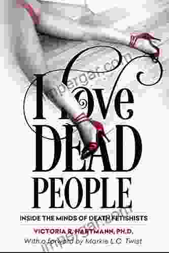 I Love Dead People: Inside The Minds Of Death Fetishists