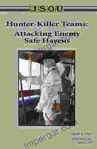 Hunter Killer Teams: Attacking Enemy Safe Havens