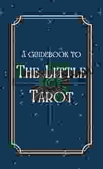 A Guidebook To The Little Tarot: A Kid Friendly Beginner Friendly Guide To Tarot