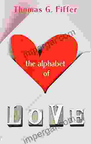 The Alphabet of Love: A Primer for the Language of the Heart