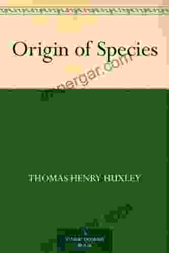 Origin of Species Thomas Henry Huxley