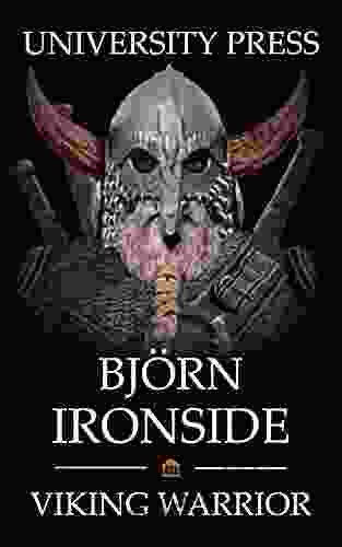 Bjorn Ironside: Viking Warrior University Press