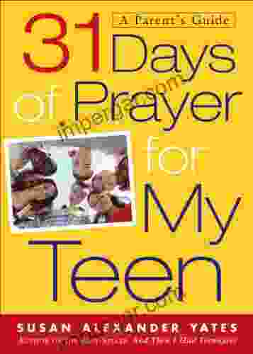 31 Days Of Prayer For My Teen: A Parent S Guide