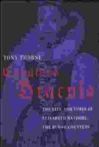 Countess Dracula: The Life And Times Of Elisabeth Bathory The Blood Countess