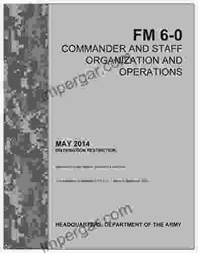 FM 6 0 COMMANDER AND STAFF ORGANIZATION AND OPERATIONS